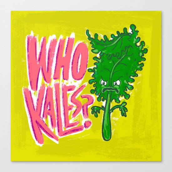 Who Kales? Canvas Print