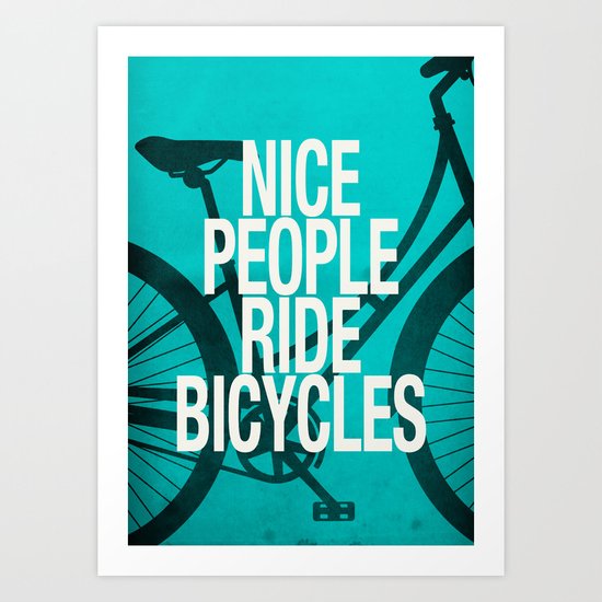 Nice People Ride Bicycles Art Print