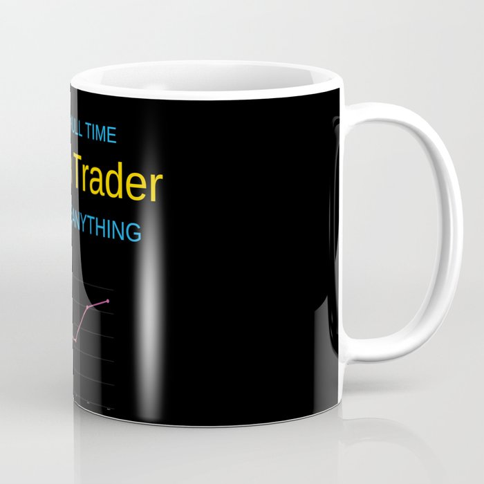 I Am A Forex Trader Coffee Mug By Mt4talk - 