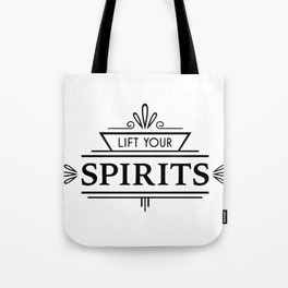 Lift Your Spirits Tote Bag