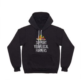 Support Your Local Farmers Funny Fruits Lovers Quote Farming Hoody