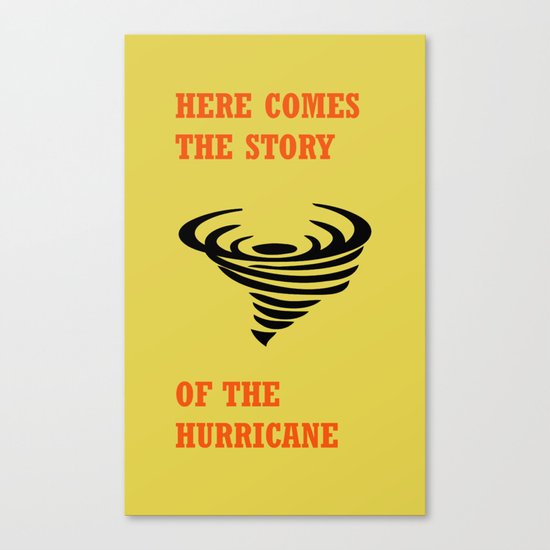 Here comes the story of the hurricane Canvas Print