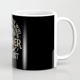 Not All Those Who Wander Are Lost Hiking Coffee Mug