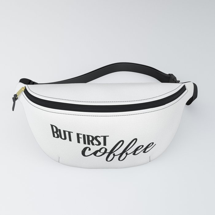 But First Coffee Fanny Pack