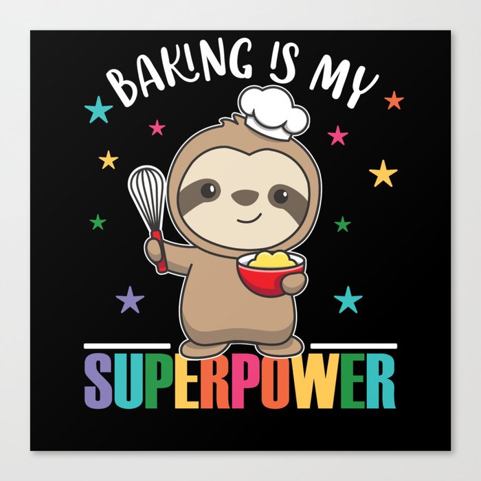 Baking Is My Superpower Sweet Sloth Baked Canvas Print