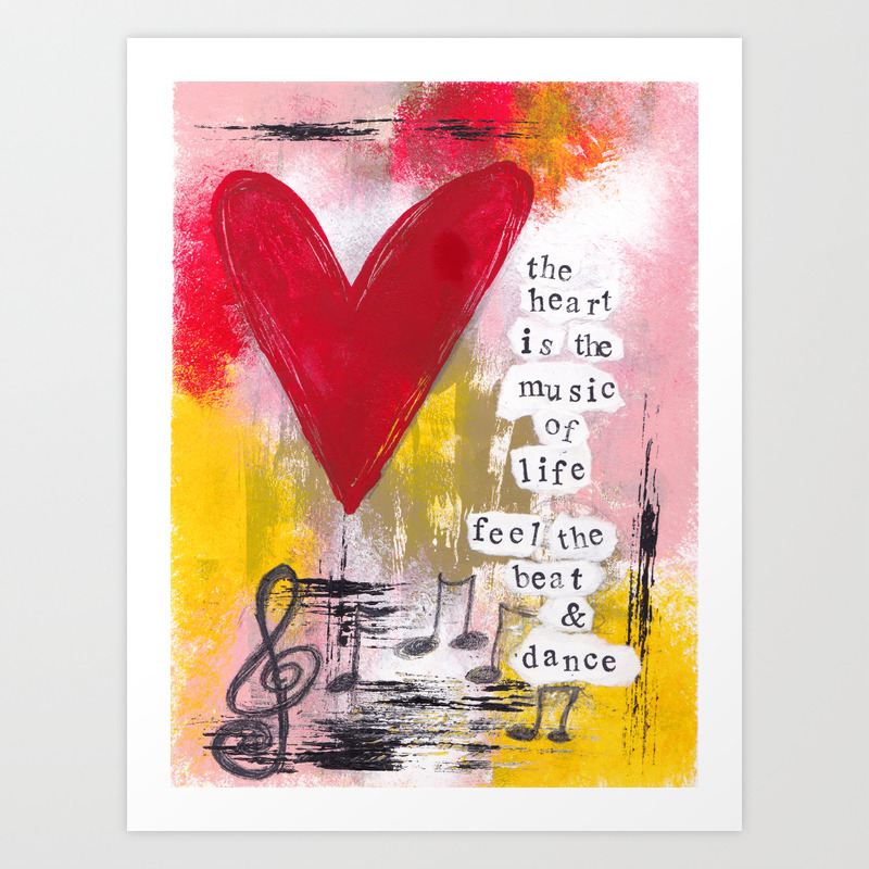 The Heart Is The Music Of Life Art Print By Kathleentennant Society6