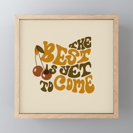 The Best is Yet to Come Framed Mini Art Print