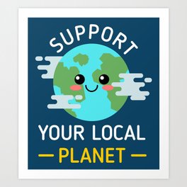 Support Your Local Planet Art Print