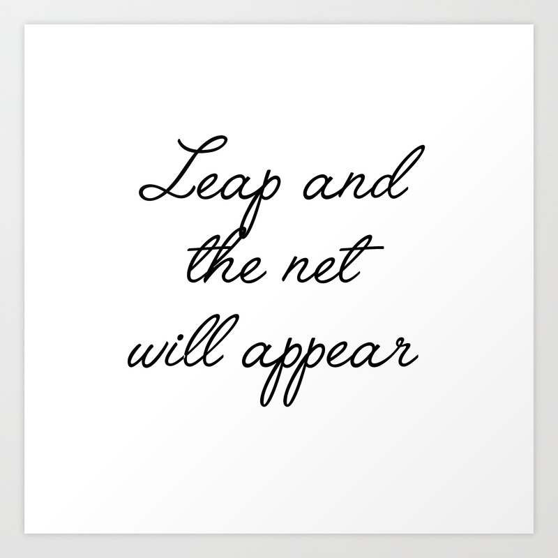Leap And The Net Will Appear Art Print By Typutopia Society6