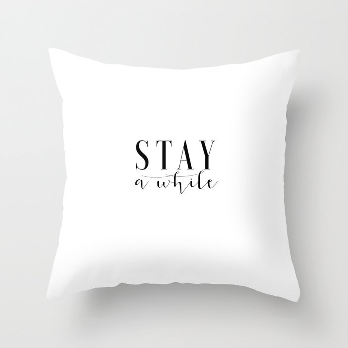 Stay Awhile Print Printable Art Stay Awhile Art Inspirational Poster Home Sign Dorm Room Stay Awhile Throw Pillow