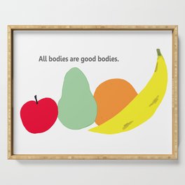 All of Us (All bodies are good bodies, drawing of fruit) (white background)  Serving Tray