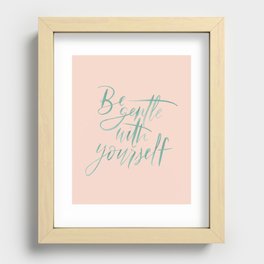 Be Gentle With Yourself | Hand Lettered Watercolor Print Recessed Framed Print