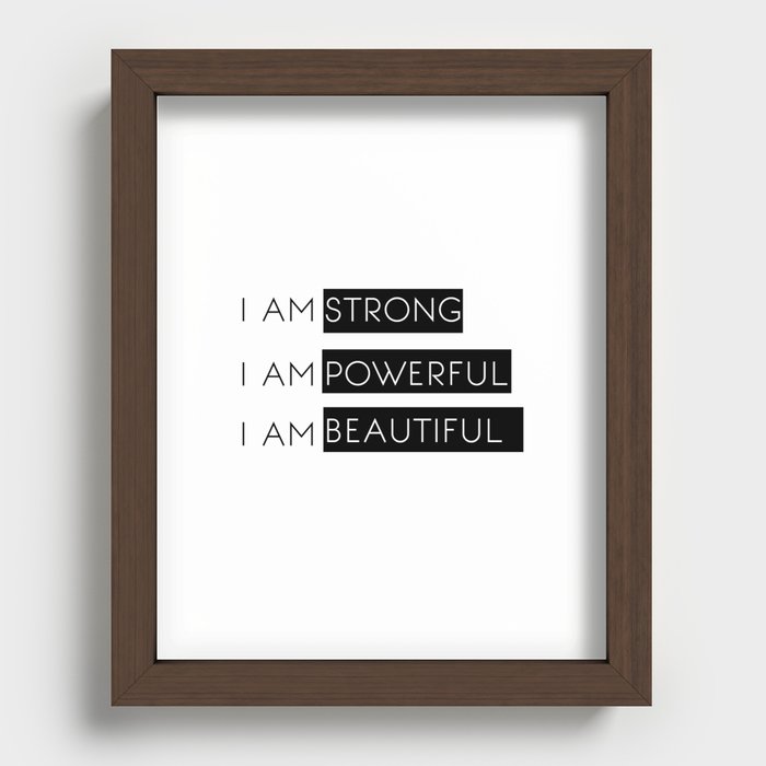 I Am Strong, I Am Powerful, I Am Beautiful Recessed Framed Print