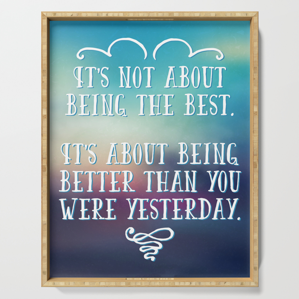 Being The Best Quote Serving Tray by thedailyquotes