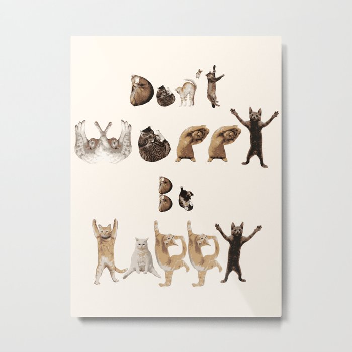Cat Font - Don't Worry Be Happy Metal Print