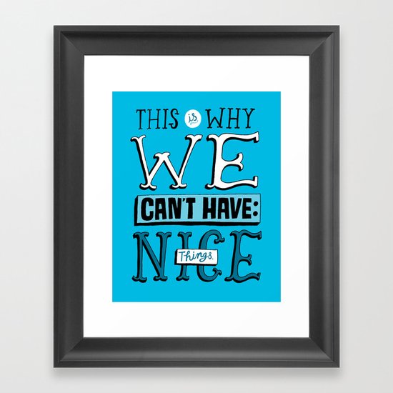 Can't Have Nice Things Framed Art Print