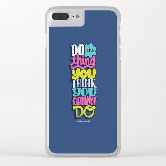 Do The Thing You Think You Cannot Do Clear iPhone Case
