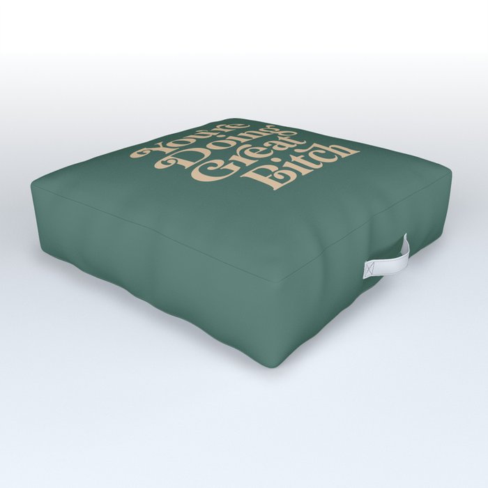 YOU’RE DOING GREAT BITCH vintage green cream Outdoor Floor Cushion