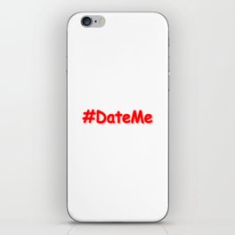 "#DateMe" Cute Design. Buy Now iPhone Skin