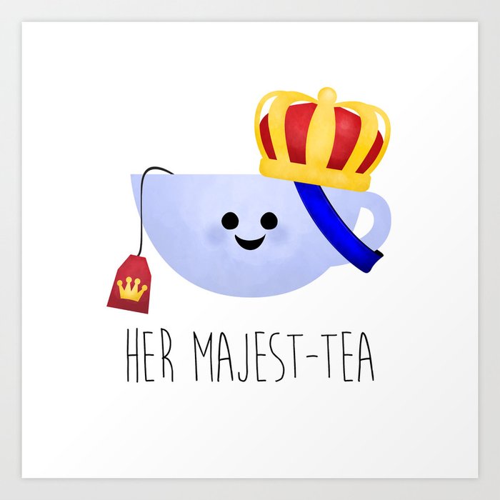 Her Majest-tea Art Print