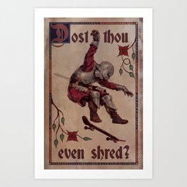Dost Thou Even Shred? Art Print