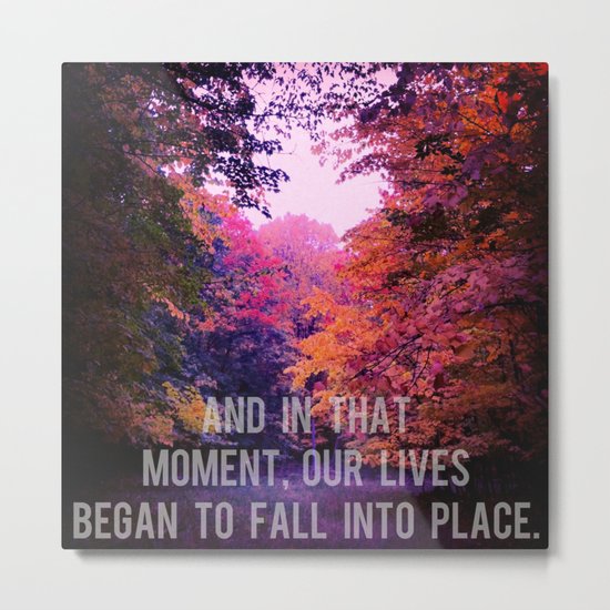 And In That Moment, Our Lives Began To Fall Into Place Metal Print