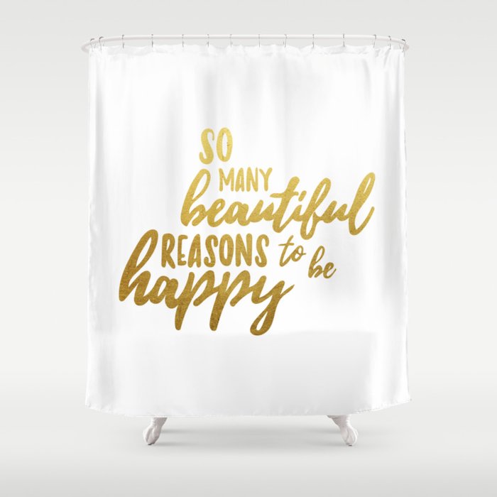 Beautiful reasons - gold lettering Shower Curtain