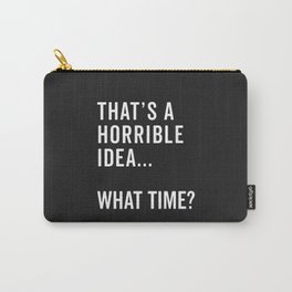That's A Horrible Idea Funny Quote Carry-All Pouch