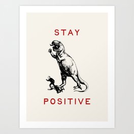 Stay Positive - Fun Dinosaur Art Print