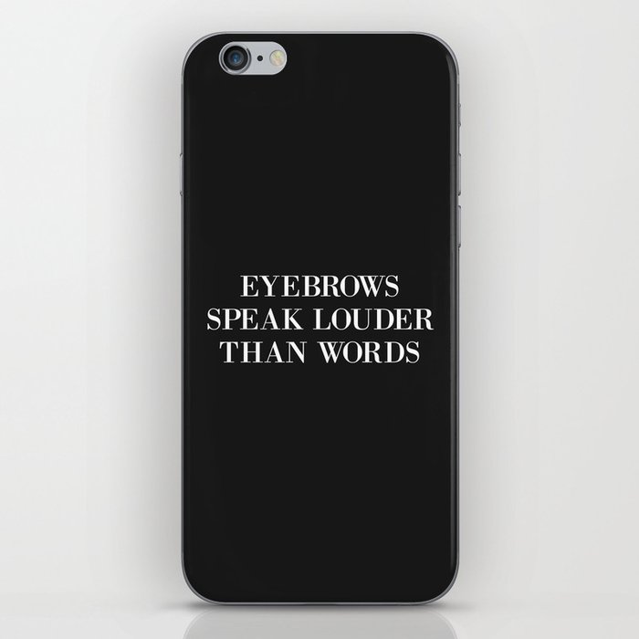 Eyebrows Speak Louder Words Funny Sarcastic Quote iPhone Skin