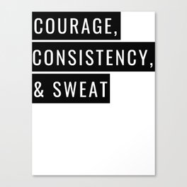 COURAGE CONSISTENCY SWEAT - Motivational Canvas Print