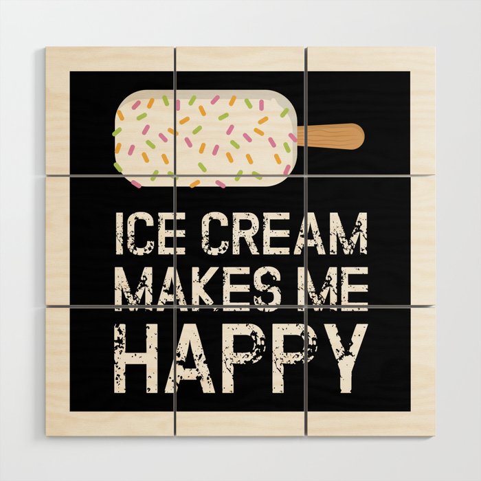 Makes Me Happy Ice Cream Ice Cream Wood Wall Art