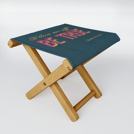 Be True - Hand Lettered Shakespear Quote Folding Stool