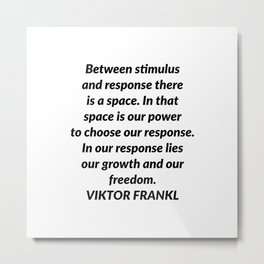 Between stimulus and response Metal Print | Daily, Seneca, Lifestyle, Quotes, Philosophy, Marcusaurelius, Character, Personality, Wisdom, Greek 