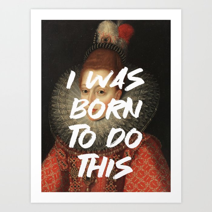I Was Born To Do This Renaissance Painting Quote Wall Altered Art Feminist Print Typography Office Quote Art Print