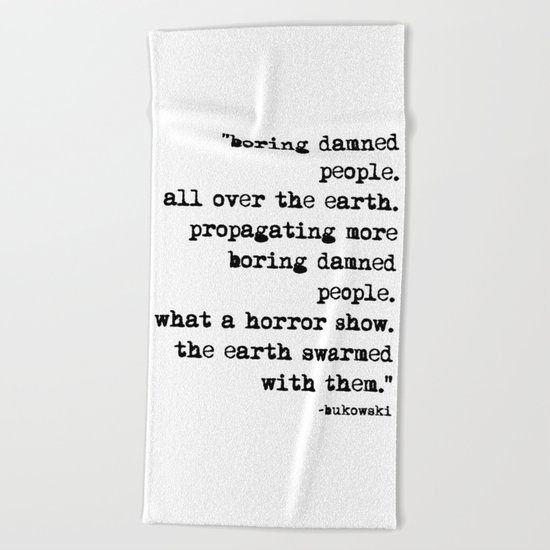 Charles Bukowski Typewriter Quote People Beach Towel