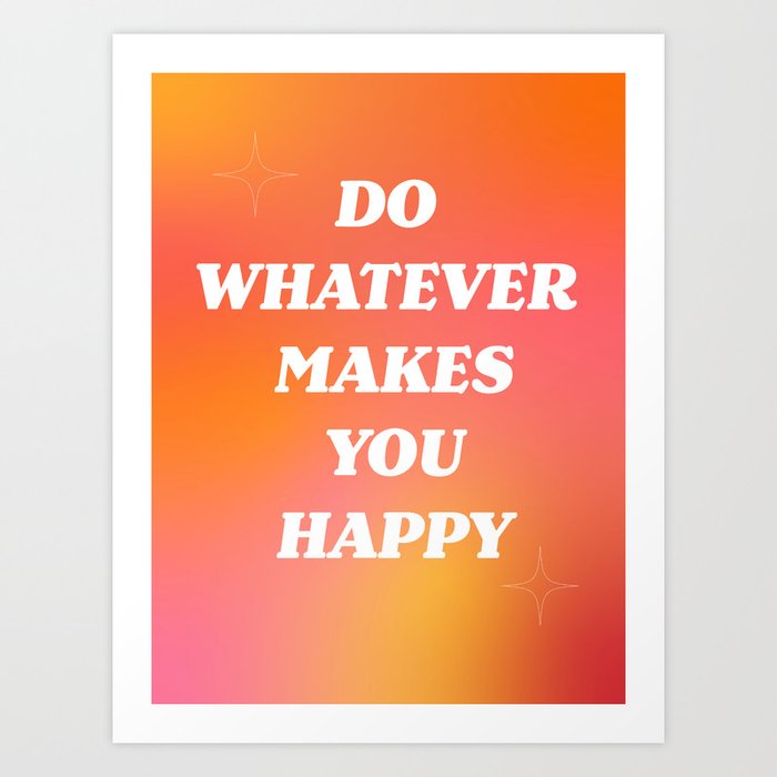 Do What Makes You Happy Typography Art Print