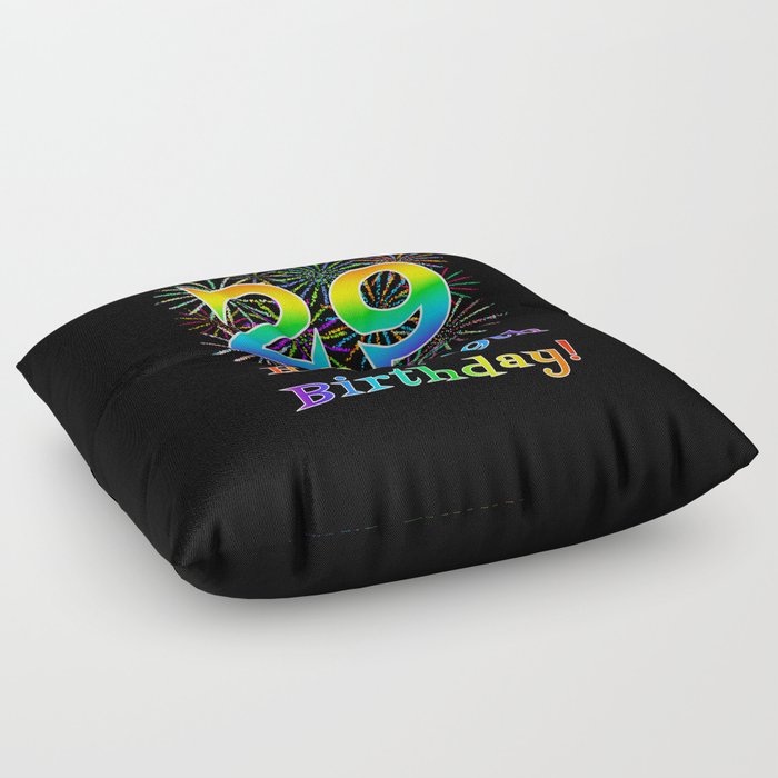 29th Birthday - Fun Rainbow Spectrum Gradient Pattern Text, Bursting Fireworks Inspired Background Floor Pillow