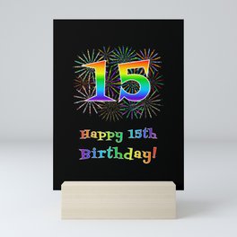 [ Thumbnail: 15th Birthday - Fun Rainbow Spectrum Gradient Pattern Text, Bursting Fireworks Inspired Background Mini Art Print ]