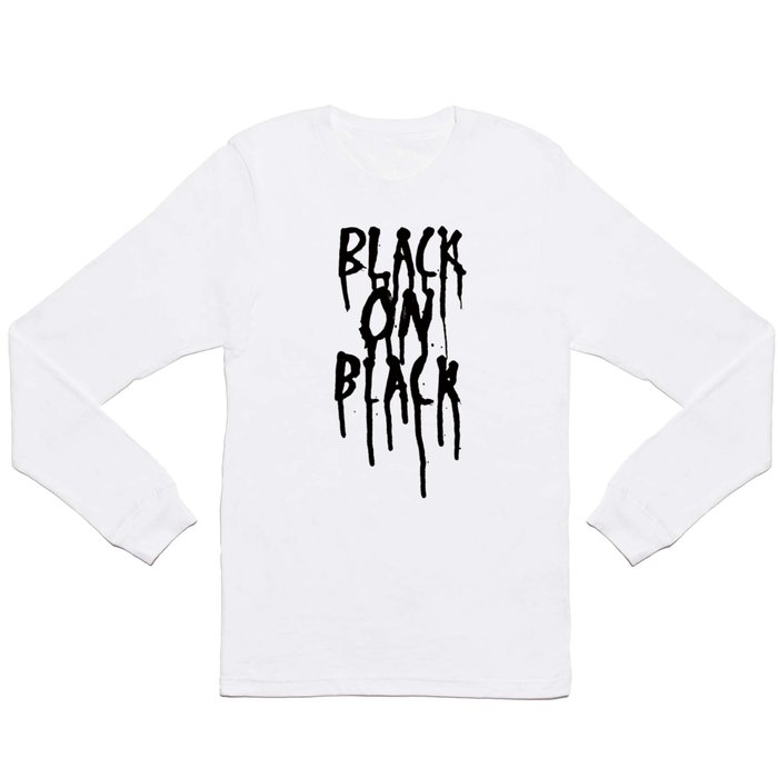 Black on black Long Sleeve T Shirt