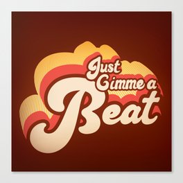 Just Gimme a Beat Canvas Print