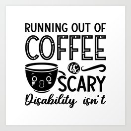 Mental Health Anxiety Running Out Of Coffee Scary Art Print