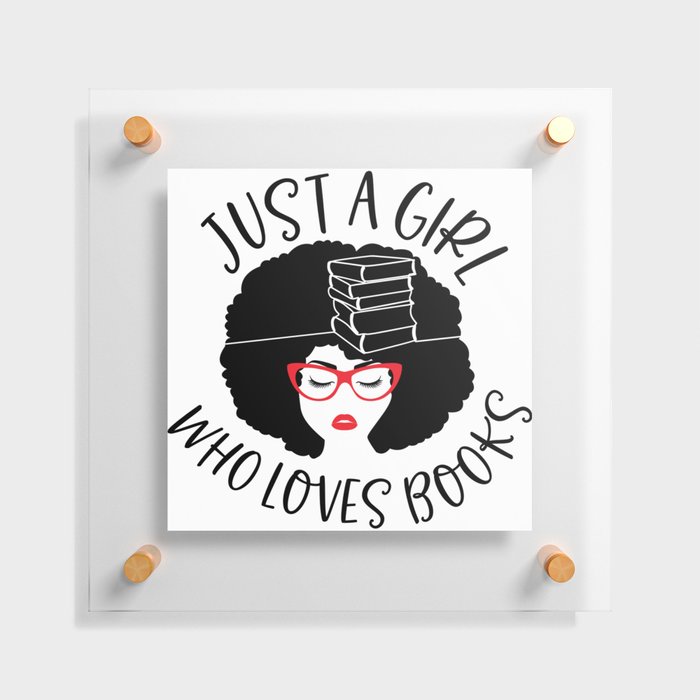 Just A Girl Who Loves Books Floating Acrylic Print