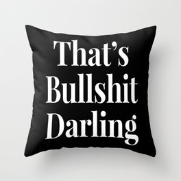 THAT'S BULLSHIT DARLING (Black & White) Throw Pillow