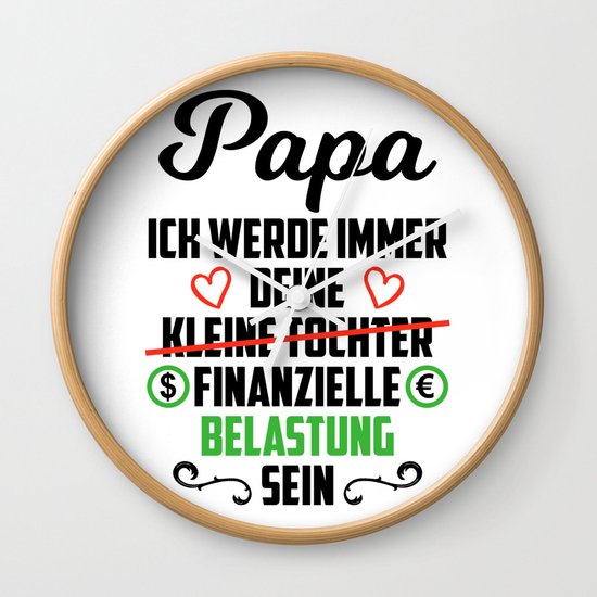 Vater Tochter Spruche Finanzielle Belastung Geschenk Wall Clock By Ornack Society6