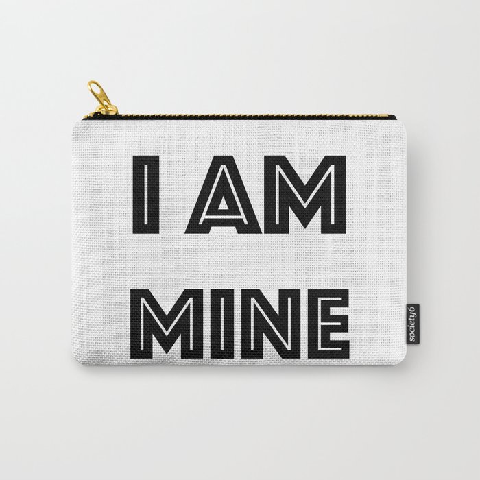 I Am Mine Carry-All Pouch