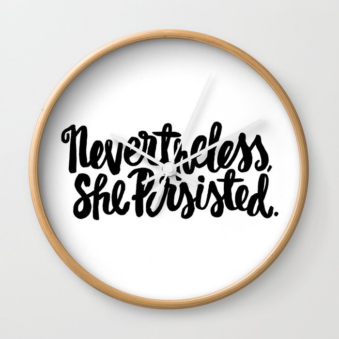 Nevertheless, She Persisted Wall Clock
