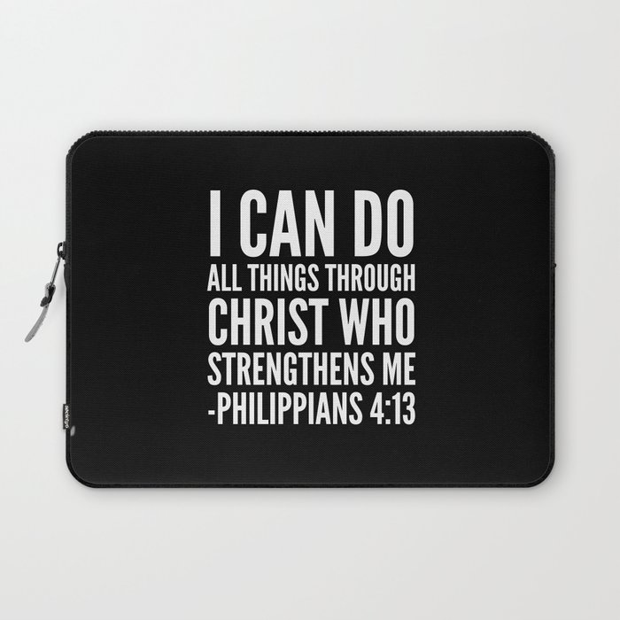 I CAN DO ALL THINGS THROUGH CHRIST WHO STRENGTHENS ME PHILIPPIANS 4:13 (Black & White) Laptop Sleeve