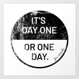 Day One or One Day Success Mindset Motivation Art Print | Giftidea, Youdecide, Success, Saying, Motivation, Gift, Motivate, Startnow, Mindset, Goals 