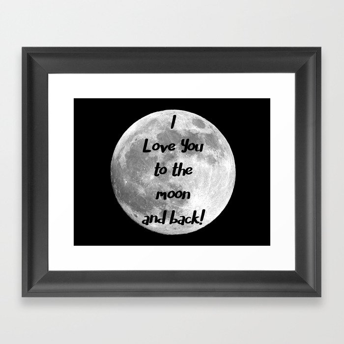 I Love You to the Moon and Back Moon Art  A516 Framed Art Print